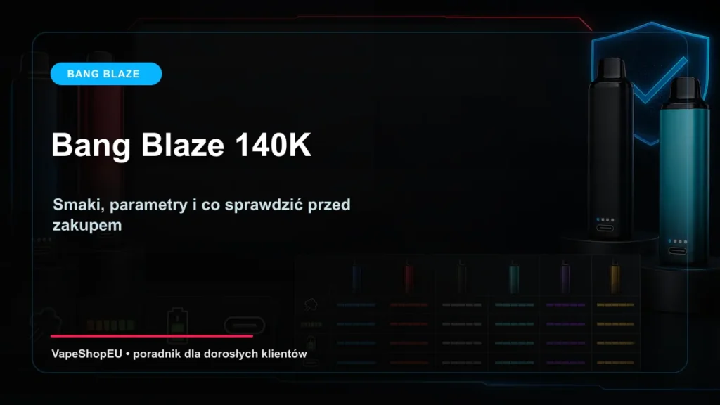 Bang Blaze 140K smaki parametry i wskazówki przed zakupem